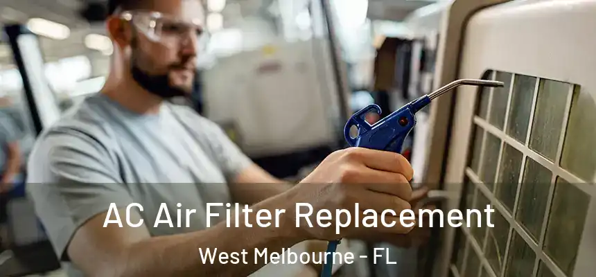  AC Air Filter Replacement West Melbourne - FL