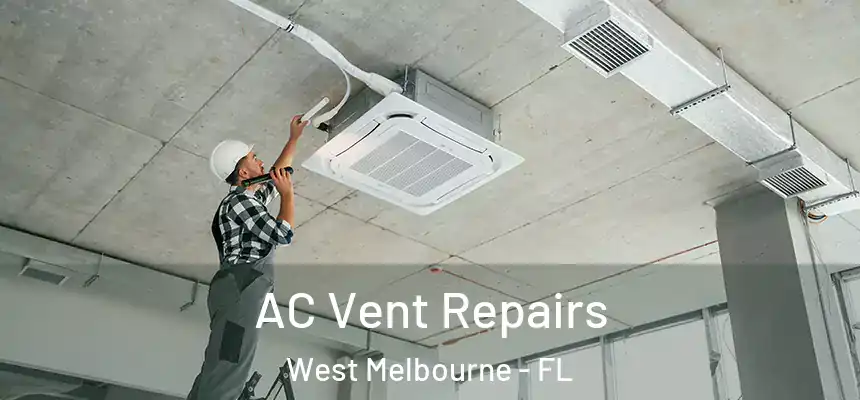  AC Vent Repairs West Melbourne - FL