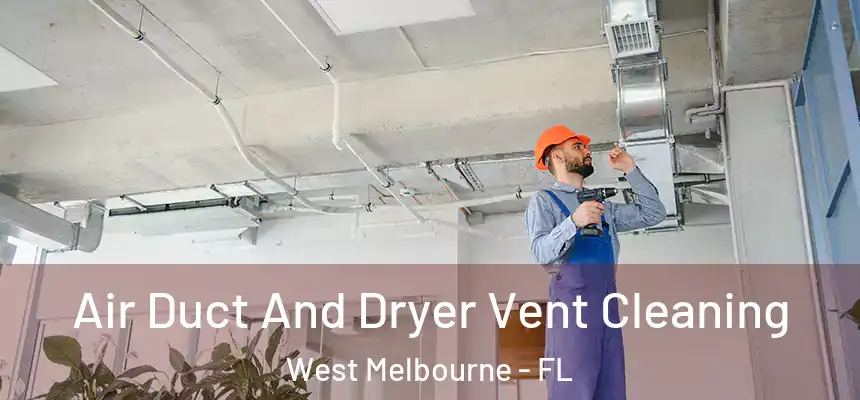  Air Duct And Dryer Vent Cleaning West Melbourne - FL