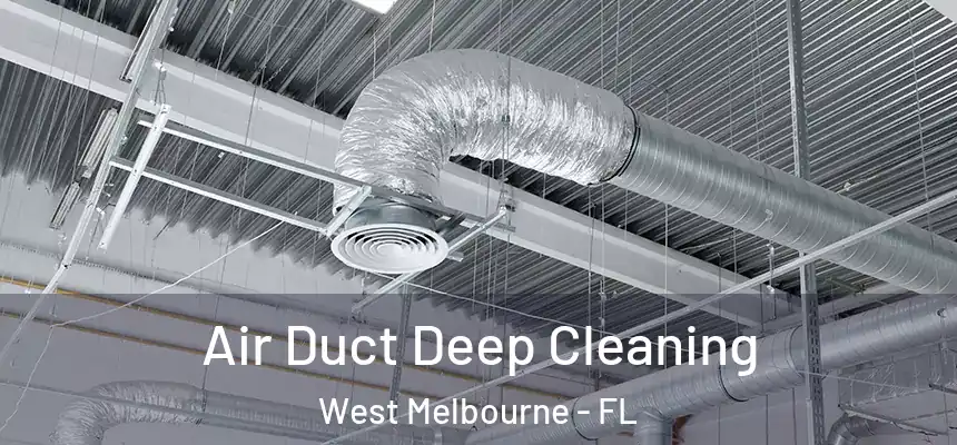  Air Duct Deep Cleaning West Melbourne - FL