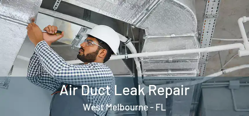  Air Duct Leak Repair West Melbourne - FL