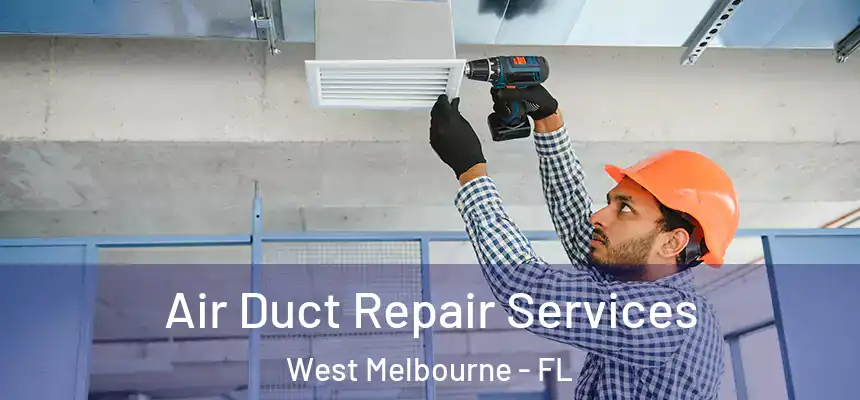  Air Duct Repair Services West Melbourne - FL