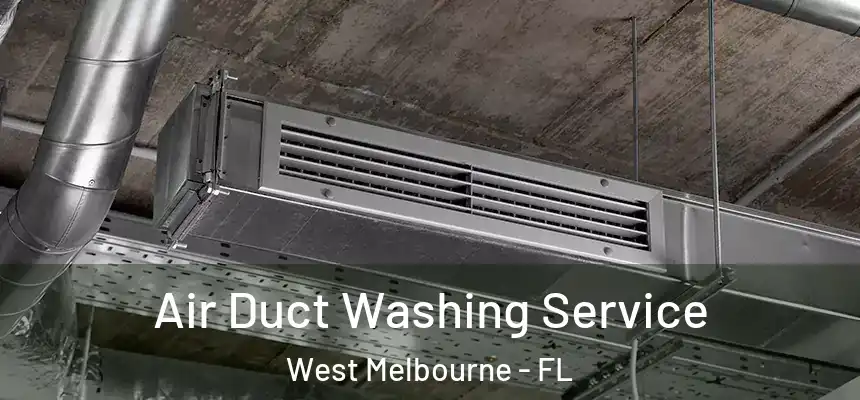  Air Duct Washing Service West Melbourne - FL