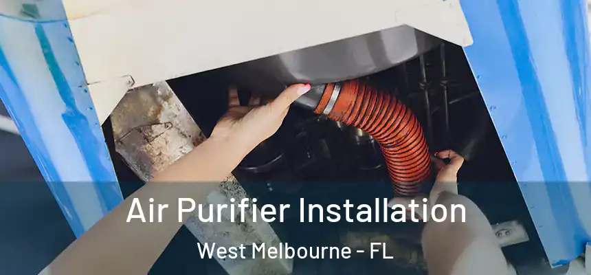  Air Purifier Installation West Melbourne - FL