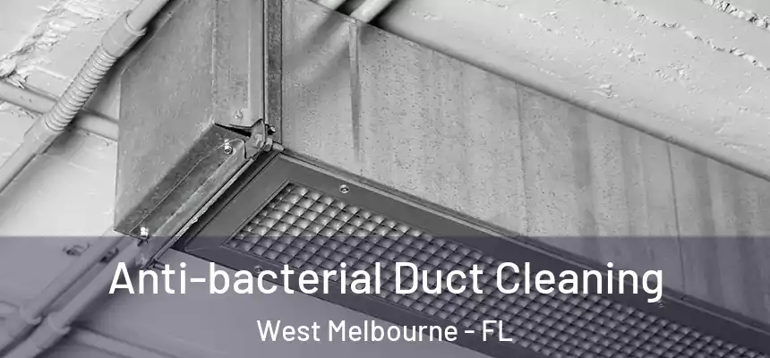  Anti-bacterial Duct Cleaning West Melbourne - FL