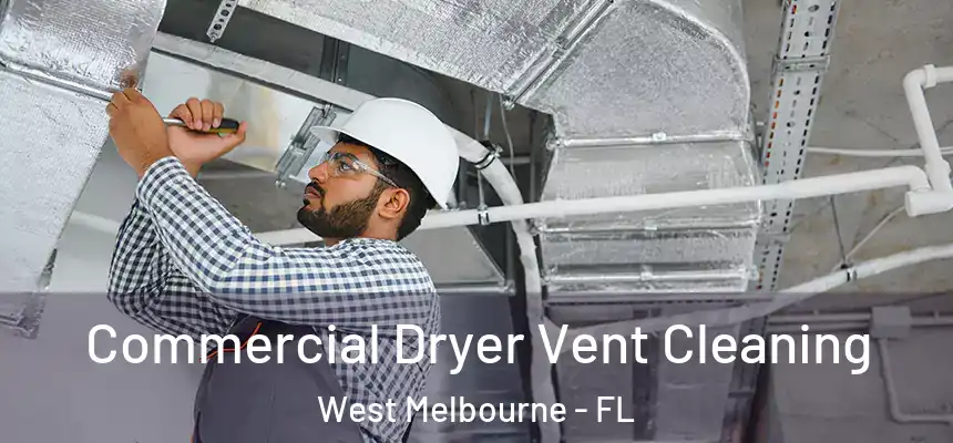  Commercial Dryer Vent Cleaning West Melbourne - FL