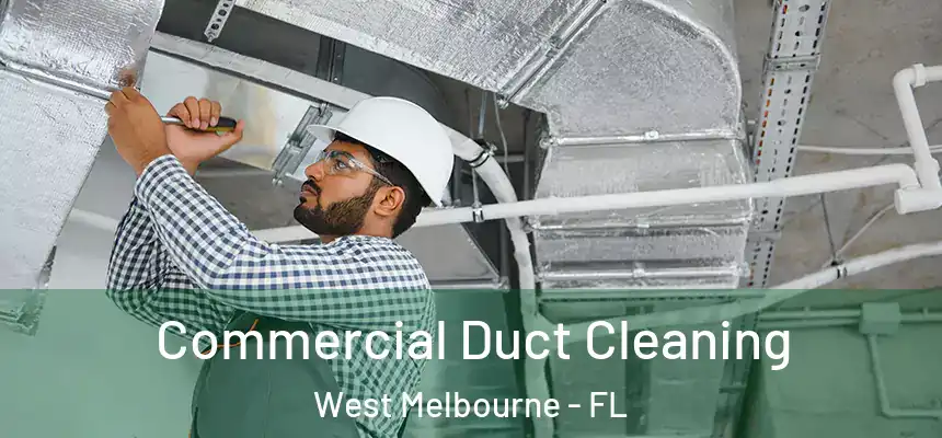  Commercial Duct Cleaning West Melbourne - FL