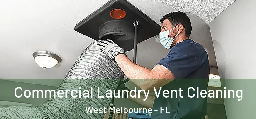  Commercial Laundry Vent Cleaning West Melbourne - FL