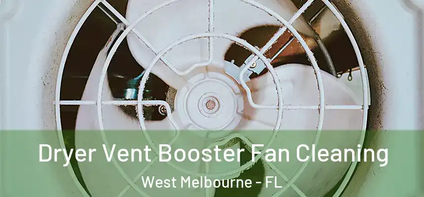  Dryer Vent Booster Fan Cleaning West Melbourne - FL