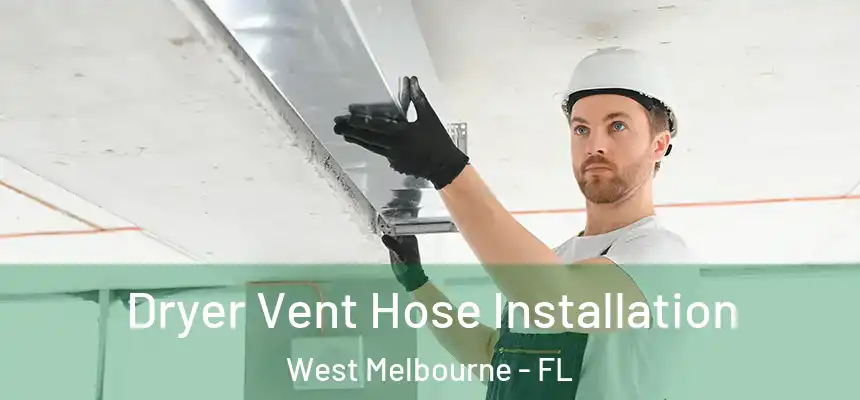  Dryer Vent Hose Installation West Melbourne - FL