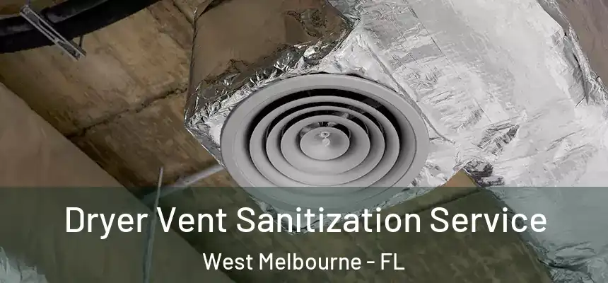  Dryer Vent Sanitization Service West Melbourne - FL