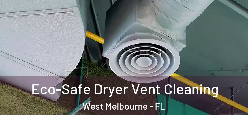  Eco-Safe Dryer Vent Cleaning West Melbourne - FL