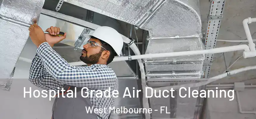  Hospital Grade Air Duct Cleaning West Melbourne - FL