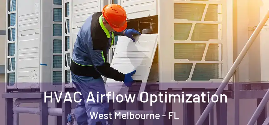 HVAC Airflow Optimization West Melbourne - FL
