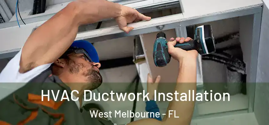  HVAC Ductwork Installation West Melbourne - FL