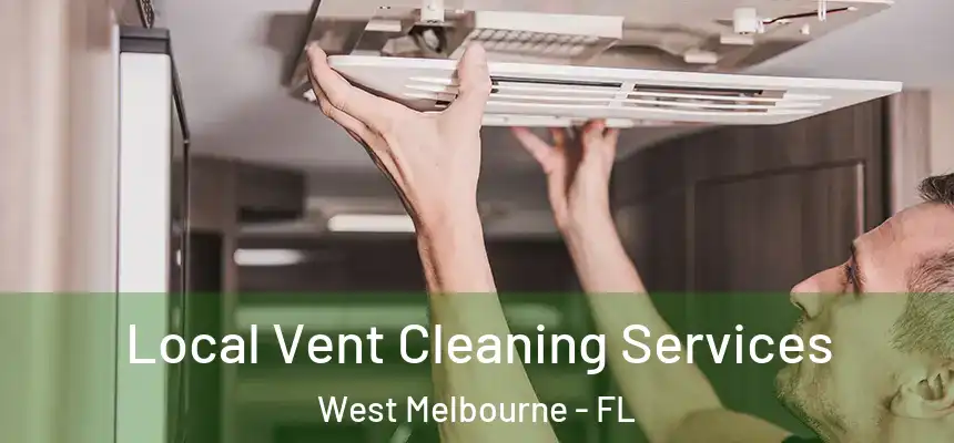  Local Vent Cleaning Services West Melbourne - FL