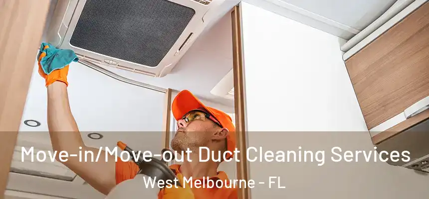  Move-in/Move-out Duct Cleaning Services West Melbourne - FL