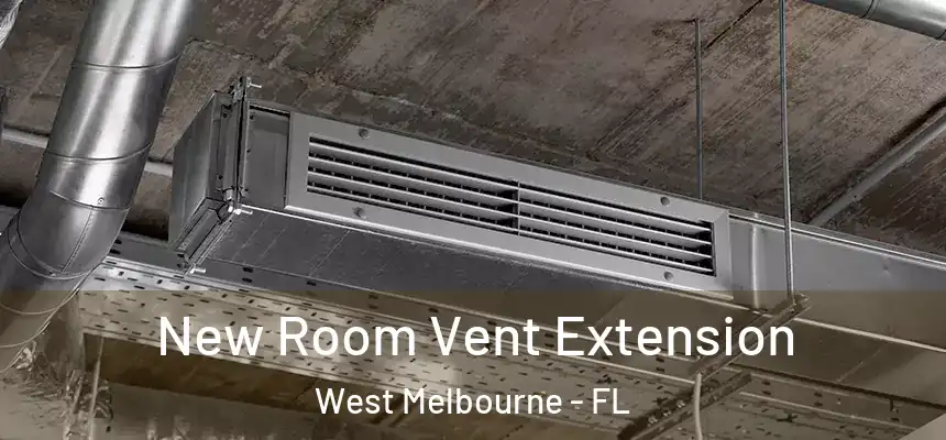  New Room Vent Extension West Melbourne - FL