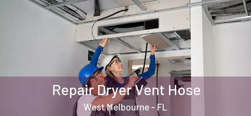  Repair Dryer Vent Hose West Melbourne - FL