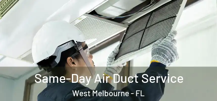  Same-Day Air Duct Service West Melbourne - FL