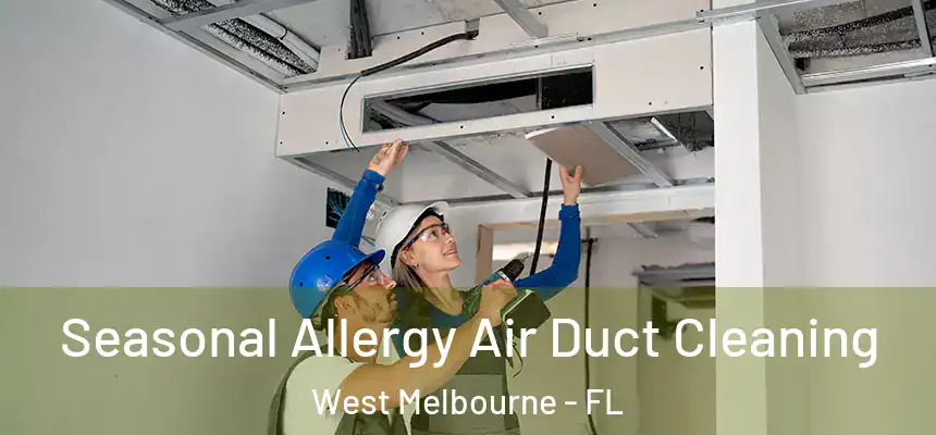  Seasonal Allergy Air Duct Cleaning West Melbourne - FL