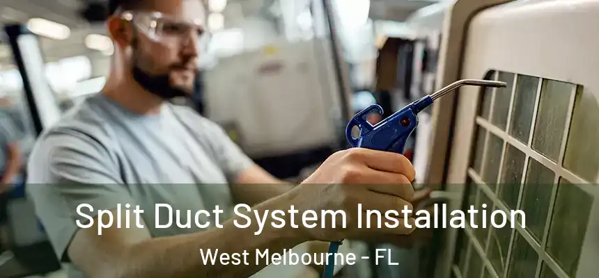  Split Duct System Installation West Melbourne - FL