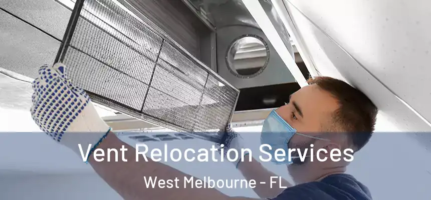  Vent Relocation Services West Melbourne - FL